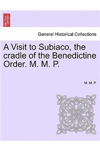 Visit to Subiaco, the Cradle of the Benedictine Order. M. M. P.