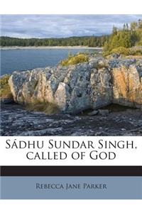 Sadhu Sundar Singh, Called of God