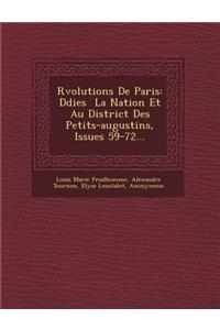 R&#65533;volutions De Paris: D&#65533;di&#65533;es &#65533; La Nation Et Au District Des Petits-augustins, Issues 59-72...