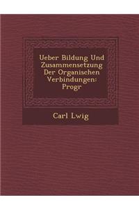 Ueber Bildung Und Zusammensetzung Der Organischen Verbindungen