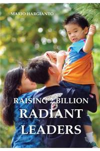 Raising 2 Billion Radiant Leaders