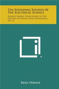 Ten Founding Fathers of the Electrical Science