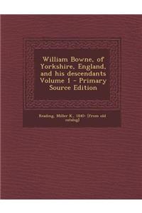 William Bowne, of Yorkshire, England, and His Descendants Volume 1