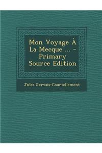 Mon Voyage a la Mecque ...