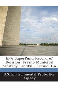 EPA Superfund Record of Decision: Fresno Municipal Sanitary Landfill, Fresno, CA