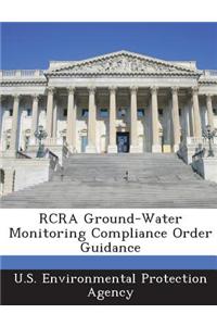 RCRA Ground-Water Monitoring Compliance Order Guidance