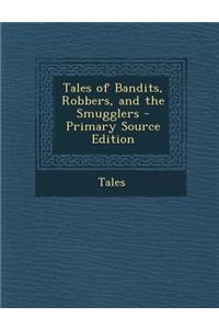 Tales of Bandits, Robbers, and the Smugglers
