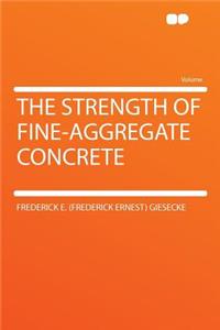 The Strength of Fine-Aggregate Concrete