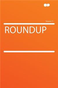 Roundup Volume 71