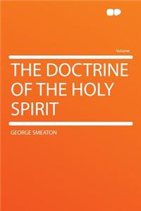 The Doctrine of the Holy Spirit