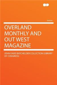 Overland Monthly and Out West Magazine