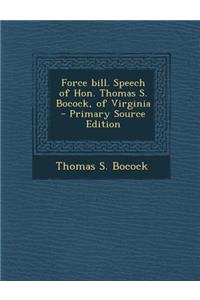 Force Bill. Speech of Hon. Thomas S. Bocock, of Virginia