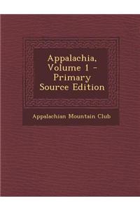 Appalachia, Volume 1 - Primary Source Edition