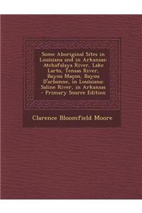 Some Aboriginal Sites in Louisiana and in Arkansas