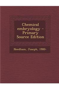 Chemical Embryology - Primary Source Edition
