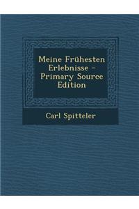 Meine Fruhesten Erlebnisse - Primary Source Edition