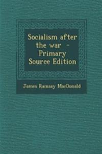 Socialism After the War - Primary Source Edition