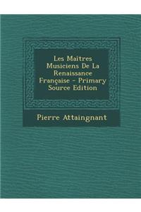 Les Maitres Musiciens de La Renaissance Francaise