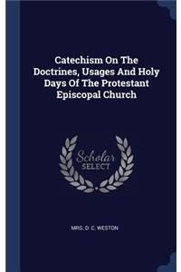 Catechism On The Doctrines, Usages And Holy Days Of The Protestant Episcopal Church