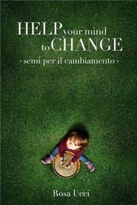 Help Your Mind to Change