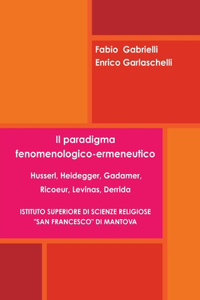 paradigma fenomenologico-ermeneutico. Husserl, Heidegger, Gadamer, Ricoeur, Levinas, Derrida
