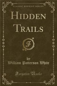 Hidden Trails (Classic Reprint)