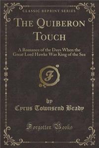 The Quiberon Touch: A Romance of the Days When the Great Lord Hawke Was King of the Sea (Classic Reprint)