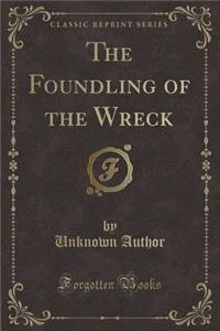 The Foundling of the Wreck (Classic Reprint)