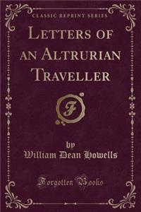 Letters of an Altrurian Traveller (Classic Reprint)