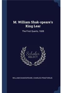 M. William Shak-speare's King Lear