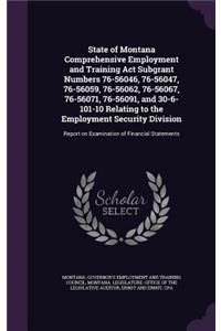 State of Montana Comprehensive Employment and Training ACT Subgrant Numbers 76-56046, 76-56047, 76-56059, 76-56062, 76-56067, 76-56071, 76-56091, and 30-6-101-10 Relating to the Employment Security Division