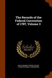 The Records of the Federal Convention of 1787, Volume 3