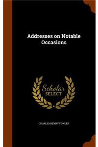 Addresses on Notable Occasions