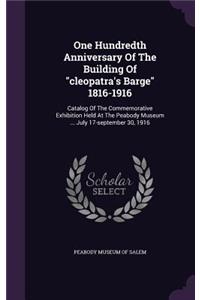 One Hundredth Anniversary of the Building of Cleopatra's Barge 1816-1916