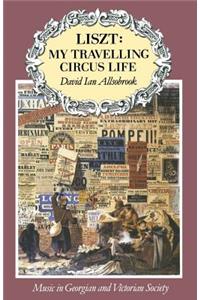 Liszt: My Travelling Circus Life