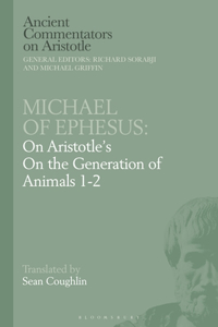 Michael of Ephesus: On Aristotle's on the Generation of Animals 1-2