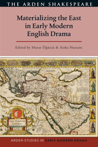 Materializing the East in Early Modern English Drama