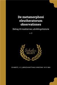 De metamorphosi eleutheratorum observationes