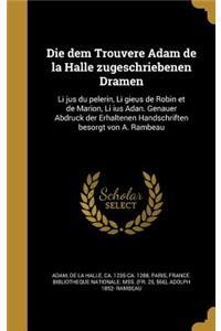 Die dem Trouvere Adam de la Halle zugeschriebenen Dramen