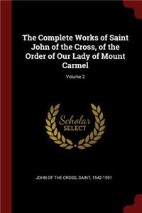 The Complete Works of Saint John of the Cross, of the Order of Our Lady of Mount Carmel; Volume 2