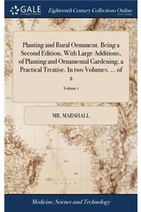 Planting and Rural Ornament. Being a Second Edition, with Large Additions, of Planting and Ornamental Gardening, a Practical Treatise. in Two Volumes. ... of 2; Volume 1