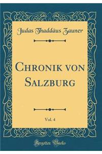 Chronik Von Salzburg, Vol. 4 (Classic Reprint)