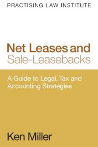 Net Leases and Sale-leasebacks 2017: A Guide to Legal, Tax and Accounting Strategies