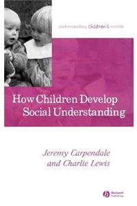 How Children Develop Social Understanding