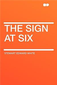 The Sign at Six