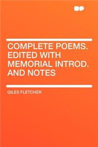 Complete Poems. Edited with Memorial Introd. and Notes