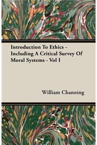 Introduction To Ethics - Including A Critical Survey Of Moral Systems - Vol I