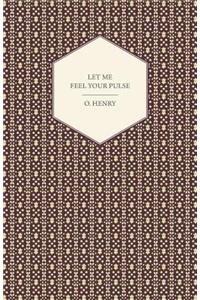 Let Me Feel Your Pulse