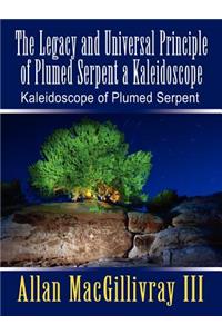Legacy and Universal Principle of Plumed Serpent a Kaleidoscope