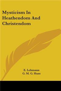 Mysticism In Heathendom And Christendom